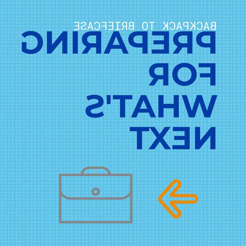 A simple graphic with the written phrase "Backpack to Briefcase: Preparing for What's Next," with a line drawing of a brown briefcase and an orange arrow pointing to the briefcase, all set against a light blue checkered background.